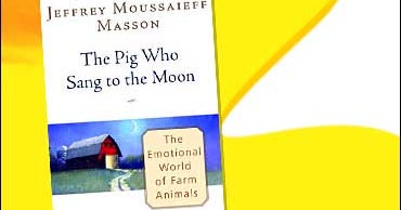 The Emotional World of Farm Animals The Pig Who Sang to the Moon