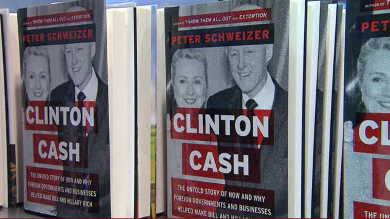 The Untold Story of How and Why Foreign Governments and Businesses Helped Make Bill and Hillary Rich Clinton Cash